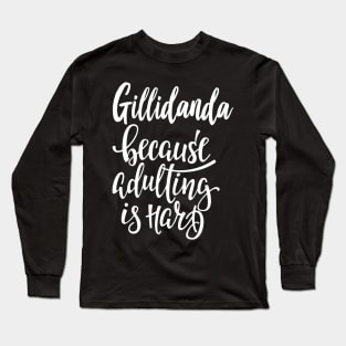 Gillidanda Because Adulting Is Hard Long Sleeve T-Shirt